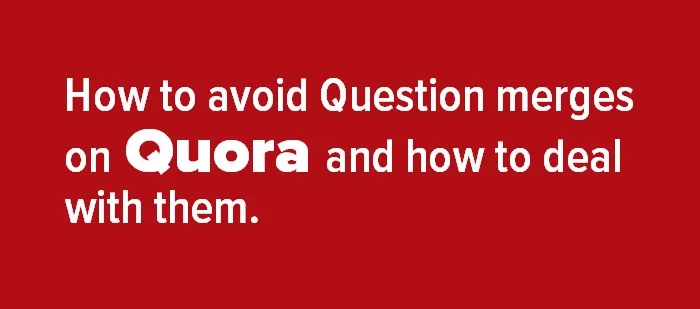 Header image - How to avoid Question merges on Quora and how to deal with them