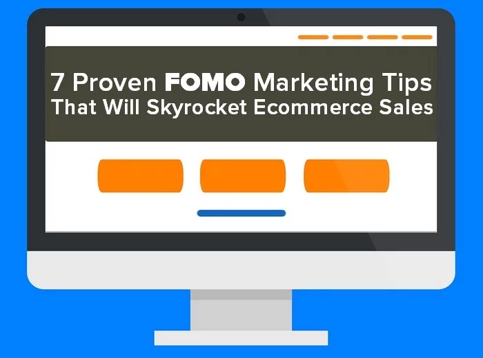 Header image - 7 Proven FOMO Marketing Tips That Will Skyrocket Ecommerce Sales