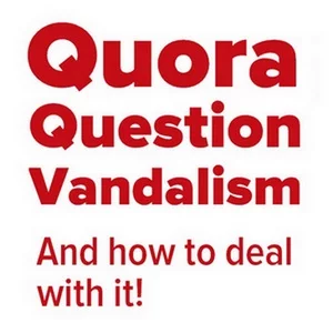 Comment faire face au vandalisme des questions de Quora
