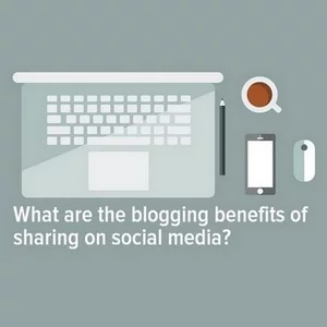 ソーシャル メディアで共有するブログの利点は何ですか?